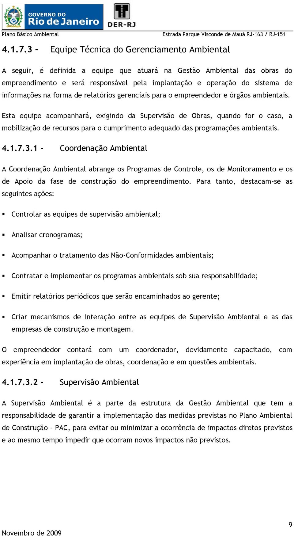 informações na forma de relatórios gerenciais para o empreendedor e órgãos ambientais.