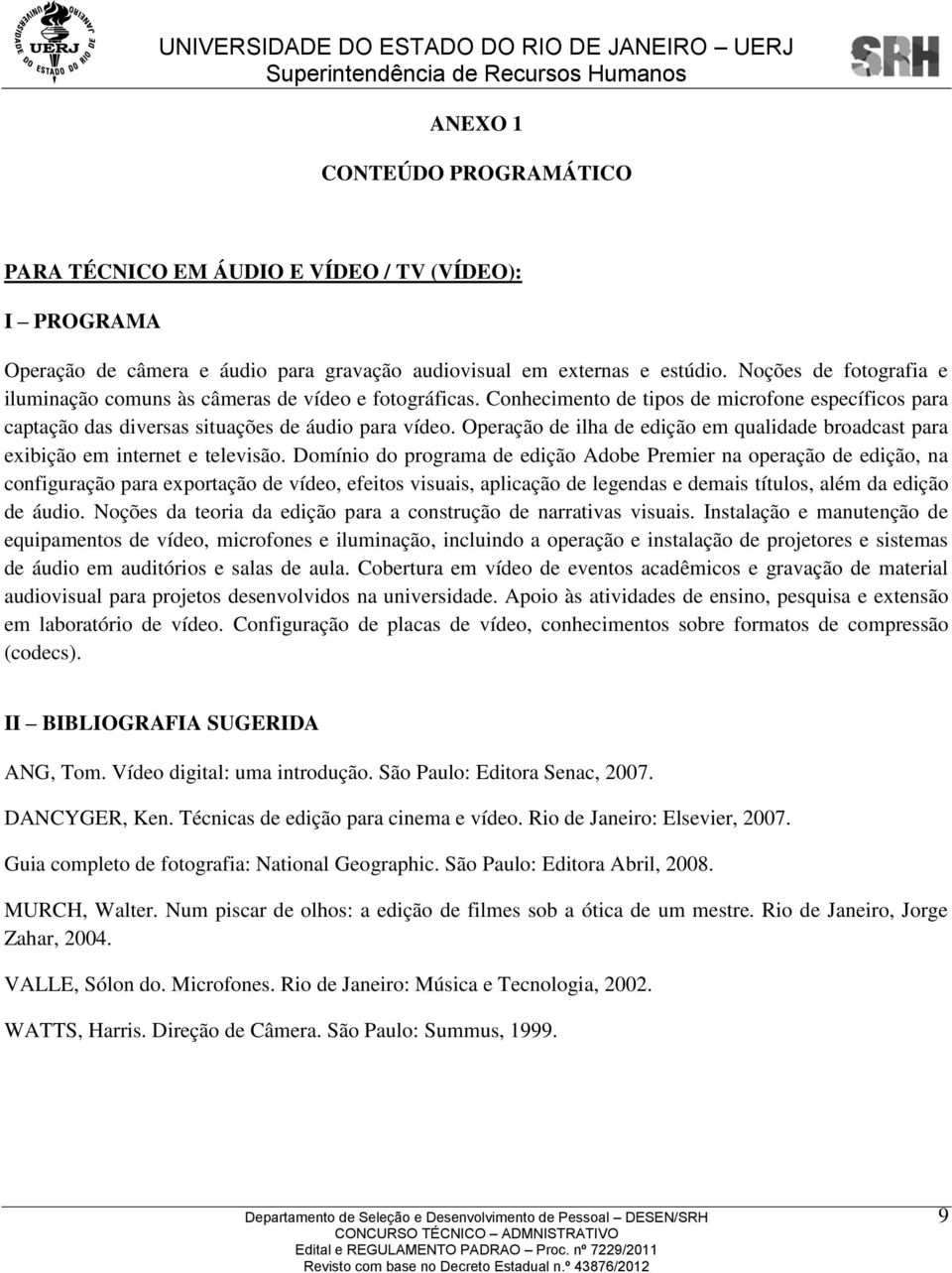 Operação de ilha de edição em qualidade broadcast para exibição em internet e televisão.