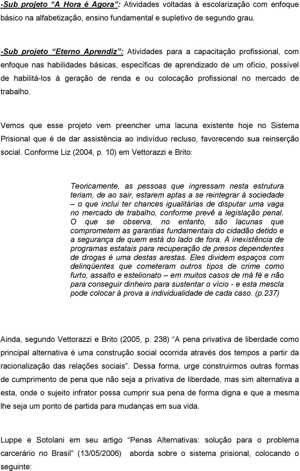 ou colocação profissional no mercado de trabalho.