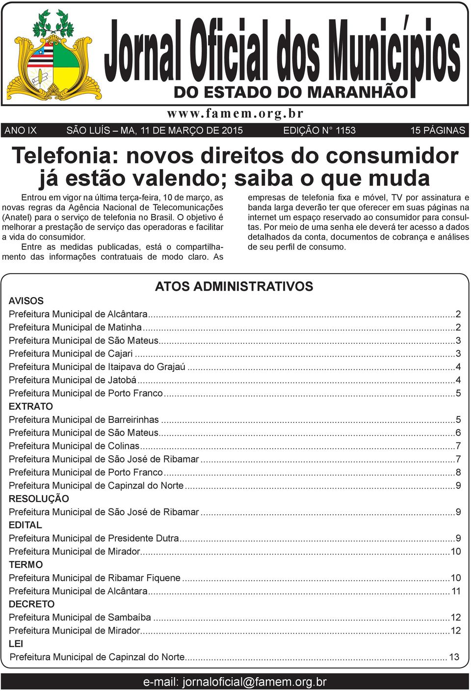 novas regras da Agência Nacional de Telecomunicações (Anatel) para o serviço de telefonia no Brasil. O objetivo é melhorar a prestação de serviço das operadoras e facilitar a vida do consumidor.