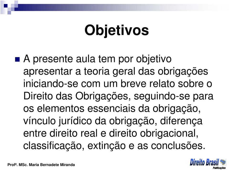 seguindo-se para os elementos essenciais da obrigação, vínculo jurídico da