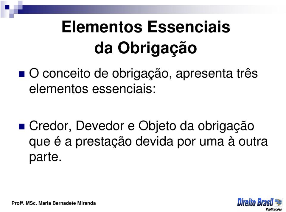 essenciais: Credor, Devedor e Objeto da