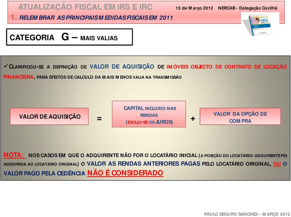 DA OPÇÃO DE COMPRA NOTA: NOS CASOS EM QUE O ADQUIRENTE NÃO FOR O LOCATÁRIO INICIAL (A POSIÇÃO DO LOCATÁRIO/ADQUIRENTE FOI ADQUIRIDA