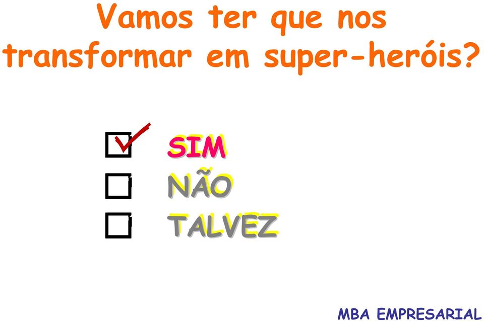 em super-heróis?