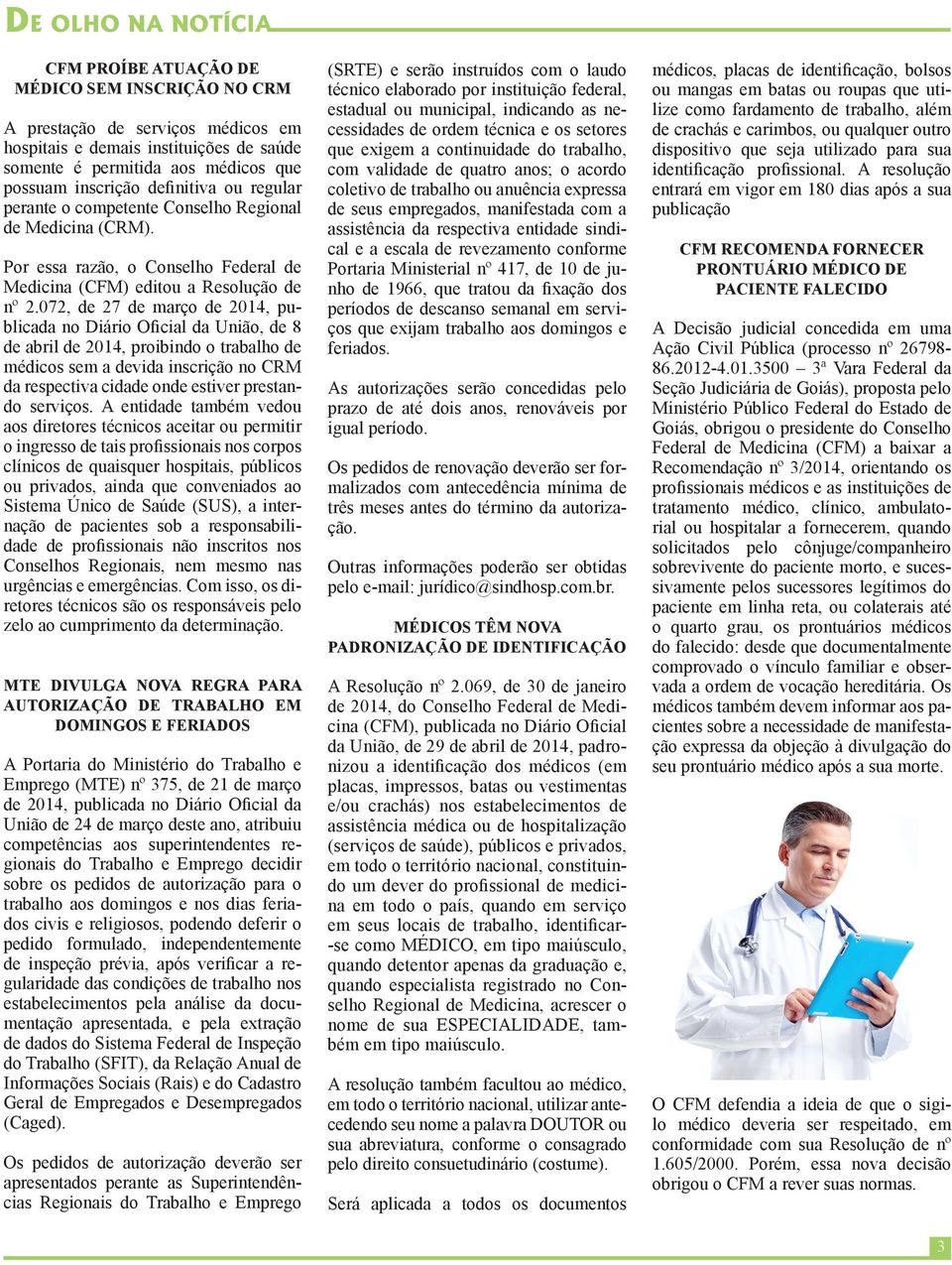 072, de 27 de março de 2014, publicada no Diário Oficial da União, de 8 de abril de 2014, proibindo o trabalho de médicos sem a devida inscrição no CRM da respectiva cidade onde estiver prestando