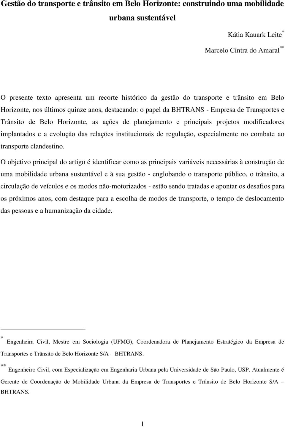 projetos modificadores implantados e a evolução das relações institucionais de regulação, especialmente no combate ao transporte clandestino.