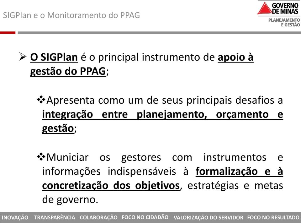 planejamento, orçamento e gestão; Municiar os gestores com instrumentos e informações