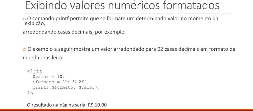 o O exemplo a seguir mostra um valor arredondado para 02 casas decimais em formato de moeda