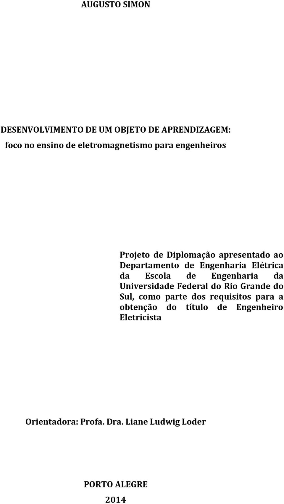 Escola de Engenharia da Universidade Federal do Rio Grande do Sul, como parte dos requisitos para