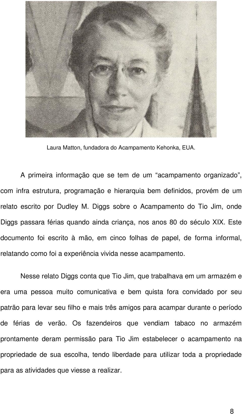 Diggs sobre o Acampamento do Tio Jim, onde Diggs passara férias quando ainda criança, nos anos 80 do século XIX.