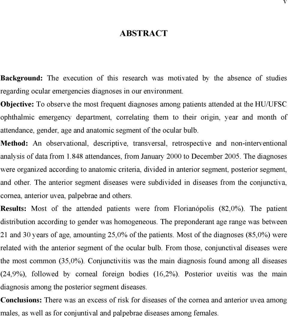 and anatomic segment of the ocular bulb. Method: An observational, descriptive, transversal, retrospective and non-interventional analysis of data from 1.