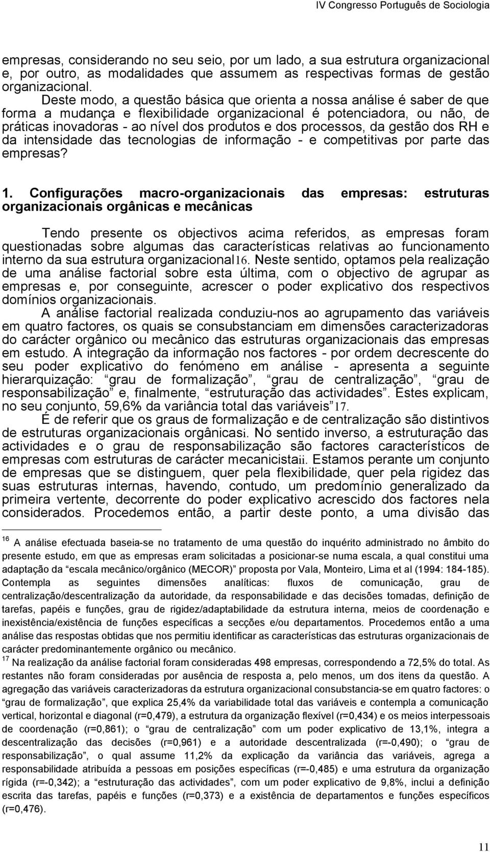 processos, da gestão dos RH e da intensidade das tecnologias de informação - e competitivas por parte das empresas? 1.