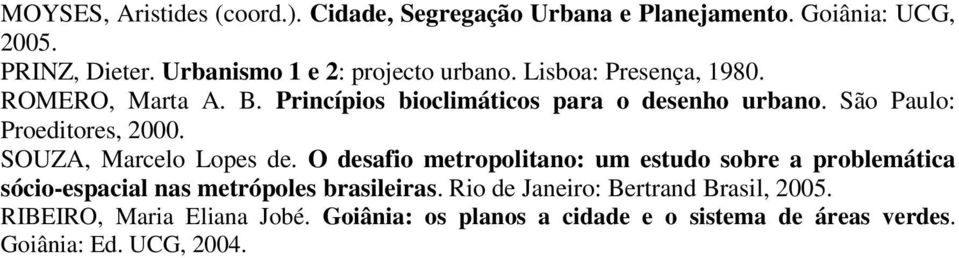 São Paulo: Proeditores, 2000. SOUZA, Marcelo Lopes de.