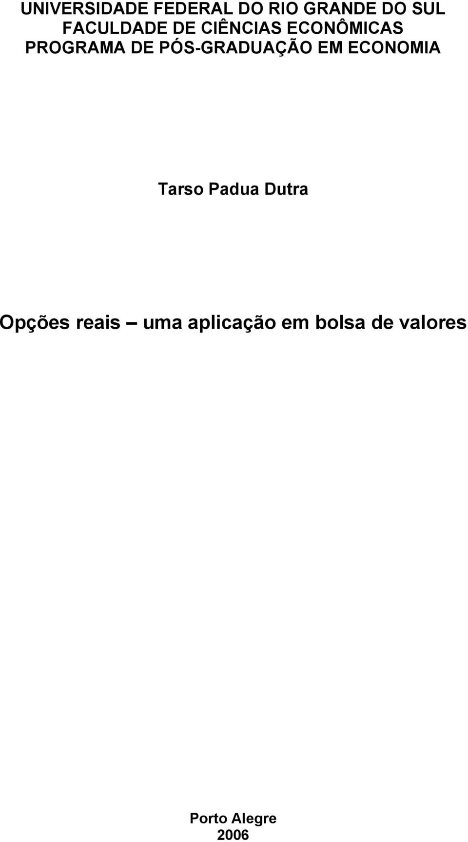 PÓS-GRADUAÇÃO EM ECONOMIA Tarso Padua Dutra