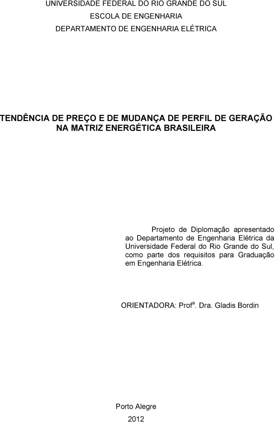 apresentado ao Departamento de Engenharia Elétrica da Universidade Federal do Rio Grande do Sul, como