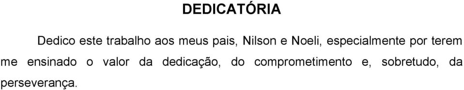 terem me ensinado o valor da dedicação, do