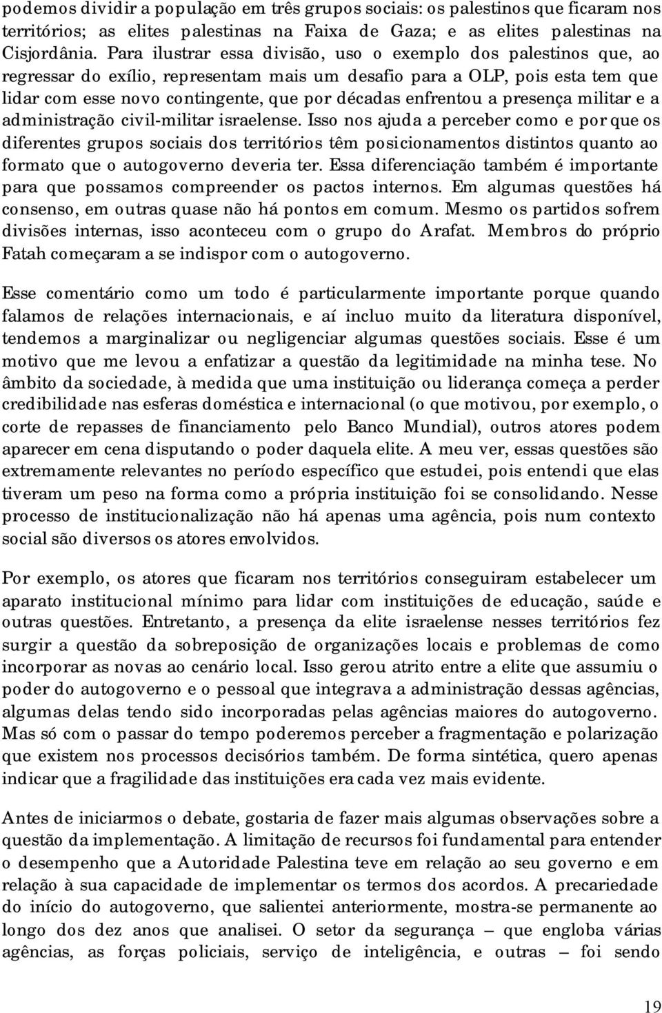 enfrentou a presença militar e a administração civil-militar israelense.