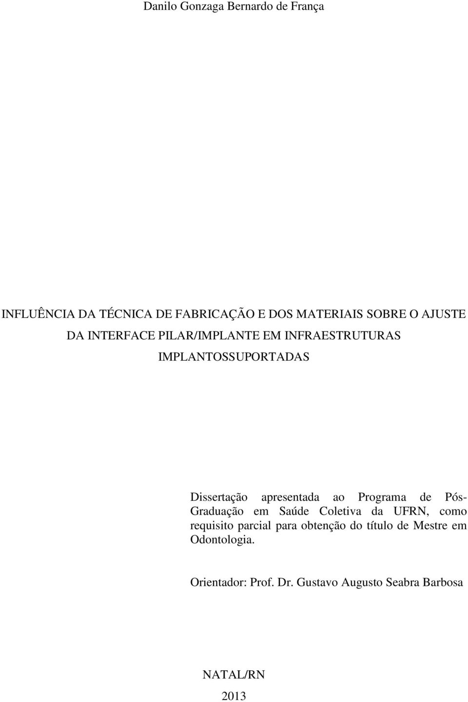 apresentada ao Programa de Pós- Graduação em Saúde Coletiva da UFRN, como requisito parcial para