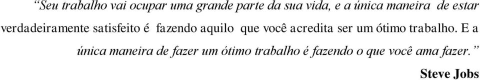 que você acredita ser um ótimo trabalho.