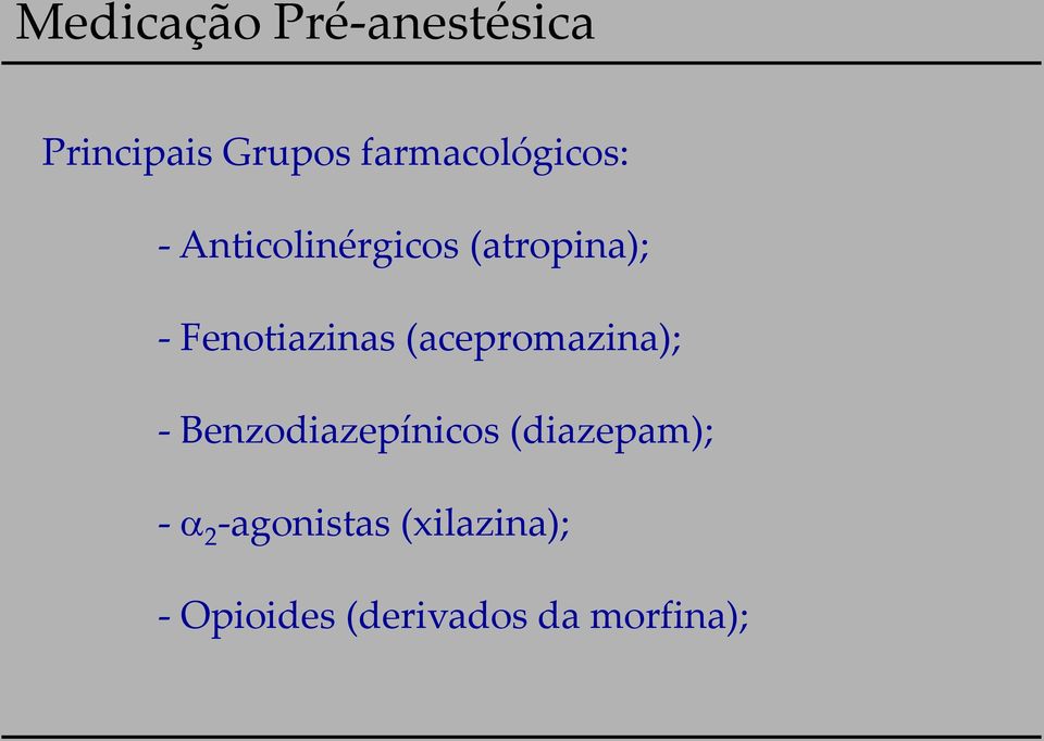 Fenotiazinas (acepromazina); - Benzodiazepínicos