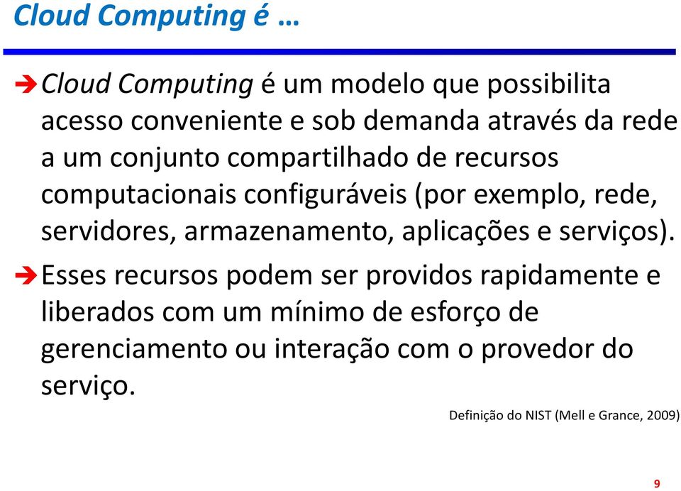 armazenamento, aplicações e serviços).