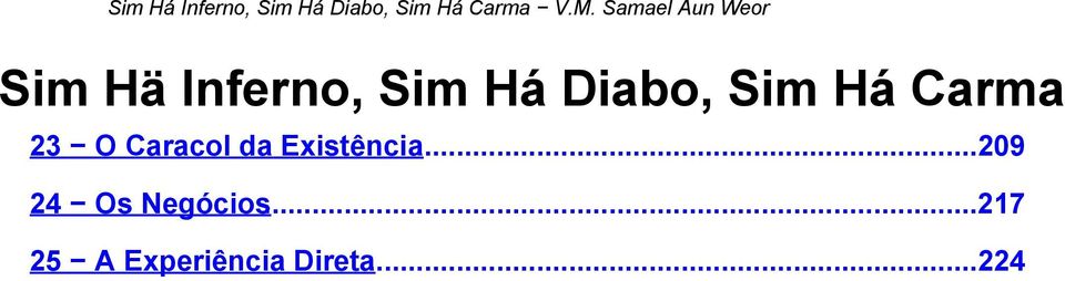 Existência...209 24 Os Negócios.