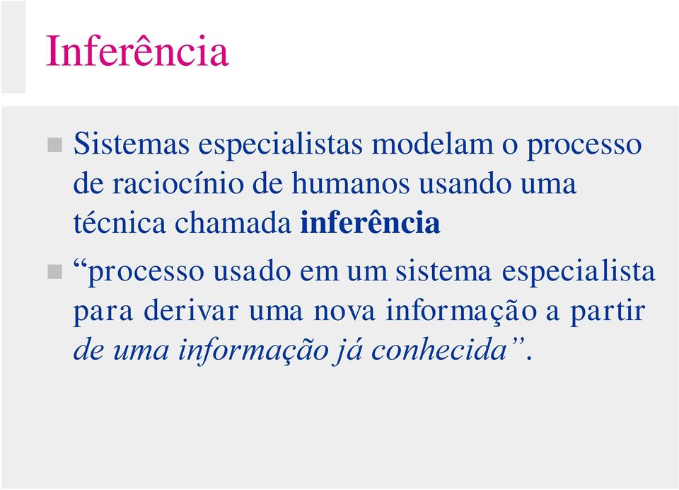 inferência processo usado em um sistema especialista para