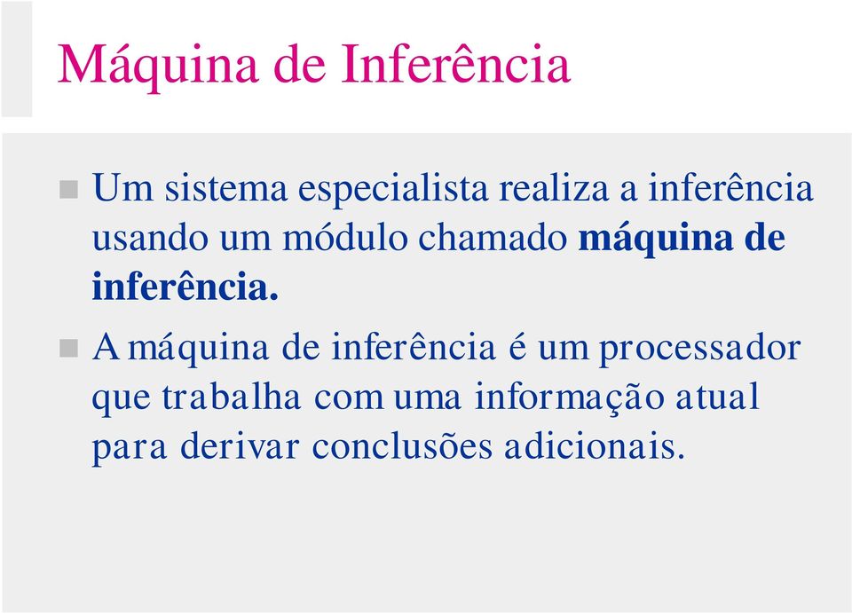 A máquina de inferência é um processador que trabalha com