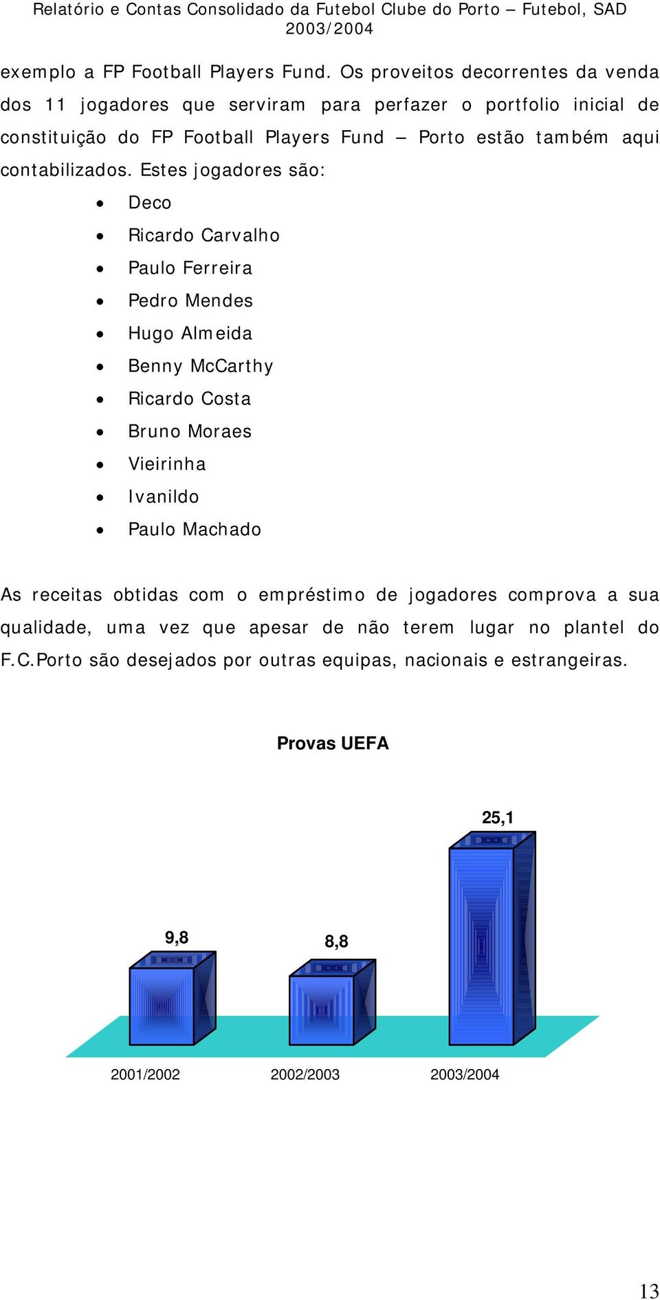 também aqui contabilizados.