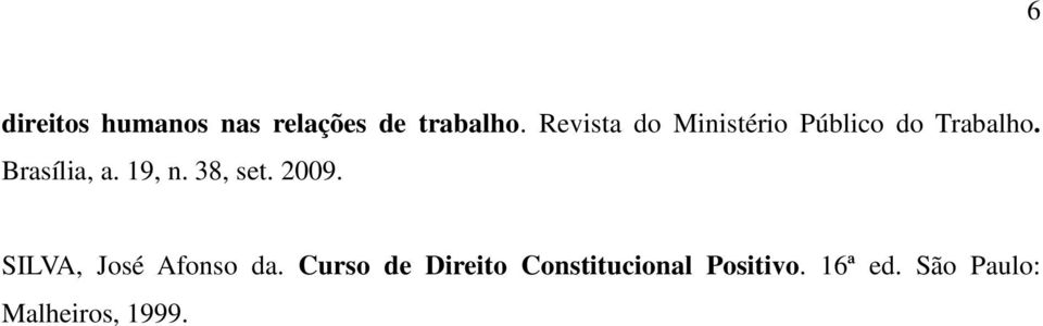 19, n. 38, set. 2009. SILVA, José Afonso da.