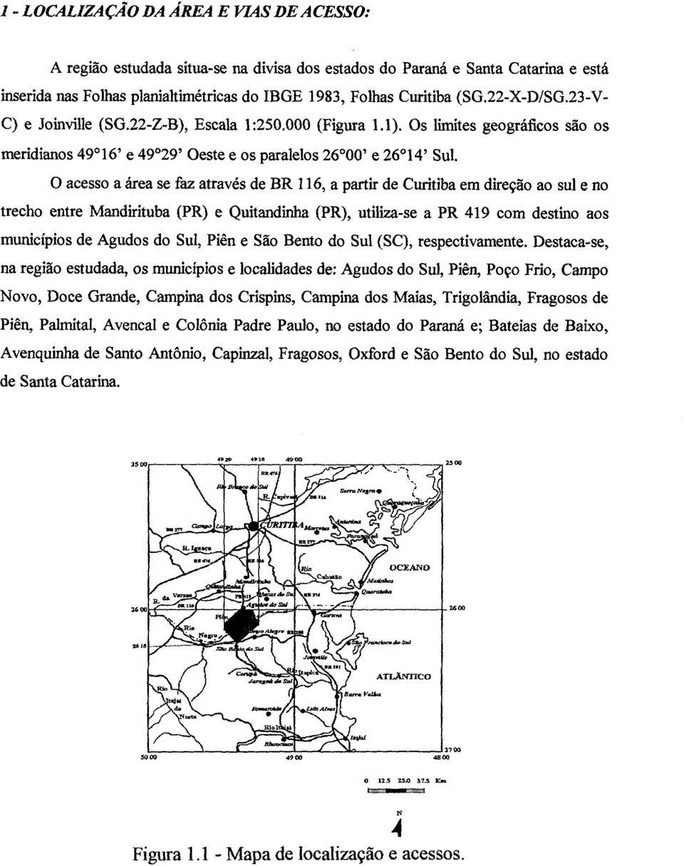 O acesso a área se faz através de BR 116, a partir de Curitiba em direção ao sul e no trecho entre Mandirituba (PR) e Quitandinha (PR), utiliza-se a PR 419 com destino aos municípios de Agudos do