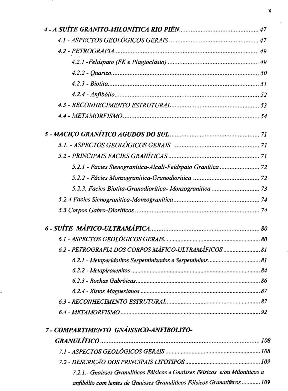 2.2 - Fácies Monzogranítica-Granodiorítica 72 5.2.3. Facies Biotita-Granodiorítica- Monzogranítica 73 5.2.4 Facies Sienogranítica-Monzogranítica 74 5.