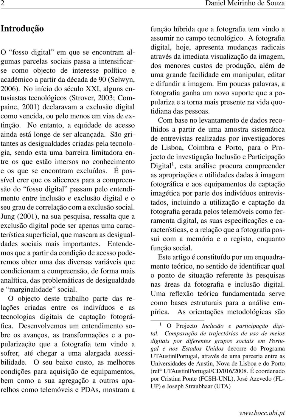 No entanto, a equidade de acesso ainda está longe de ser alcançada.