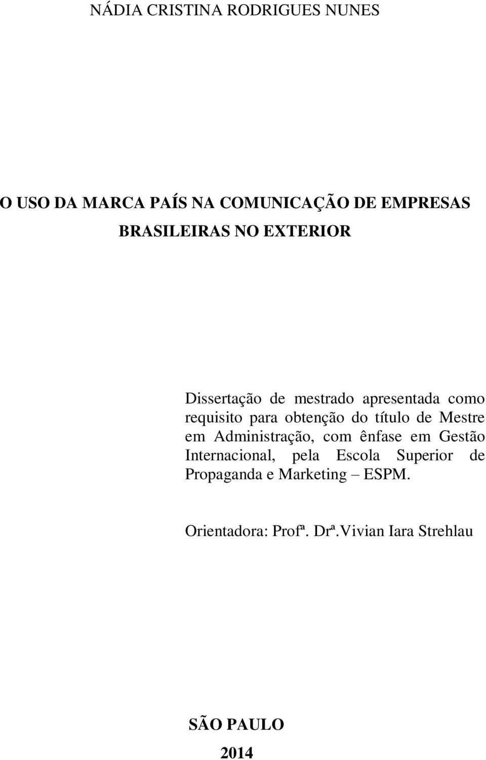 do título de Mestre em Administração, com ênfase em Gestão Internacional, pela Escola