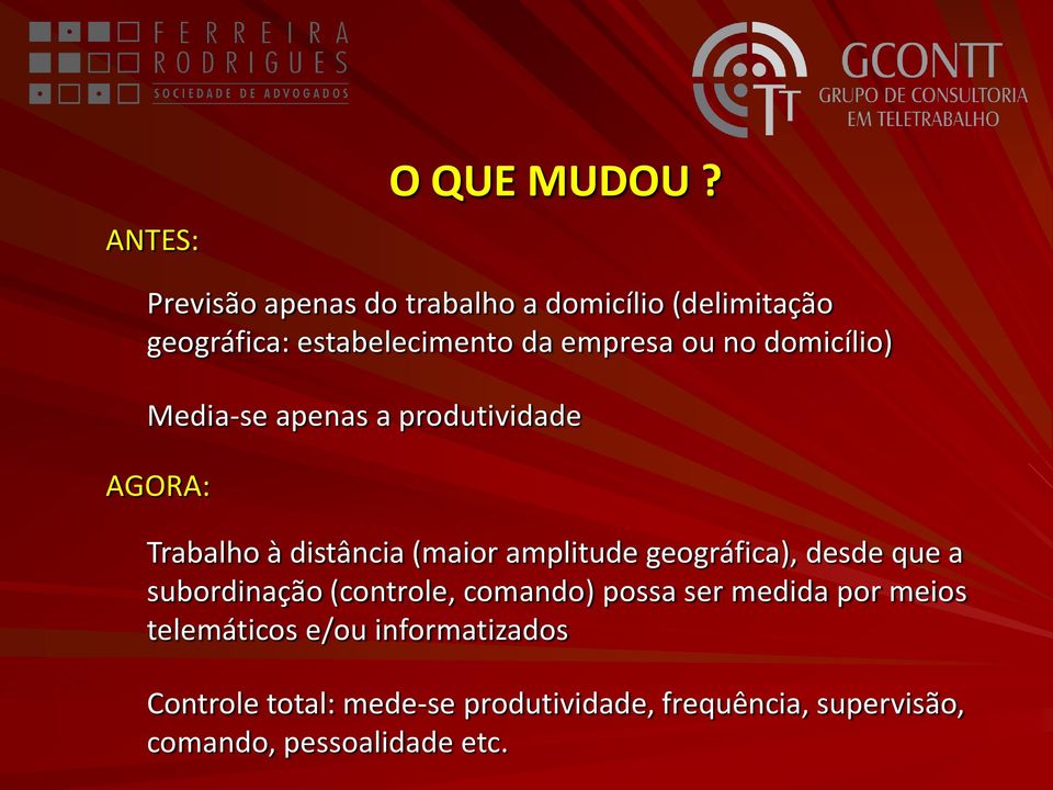 domicílio) Media-se apenas a produtividade AGORA: Trabalho à distância (maior amplitude geográfica),