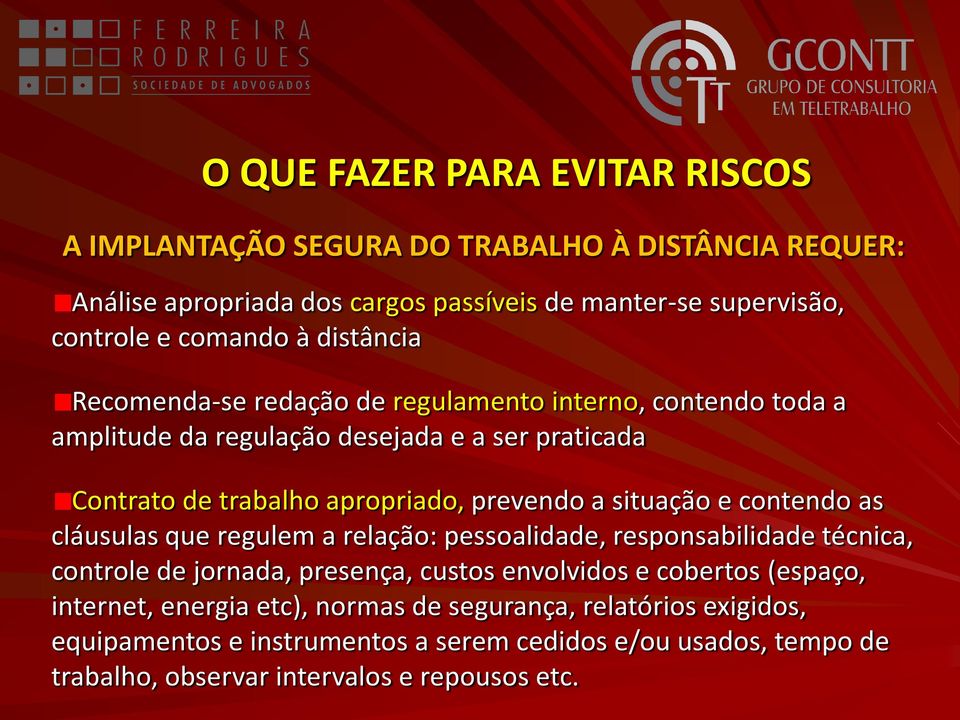 situação e contendo as cláusulas que regulem a relação: pessoalidade, responsabilidade técnica, controle de jornada, presença, custos envolvidos e cobertos (espaço,