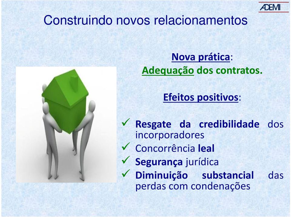 Efeitos positivos: Resgate da credibilidade dos