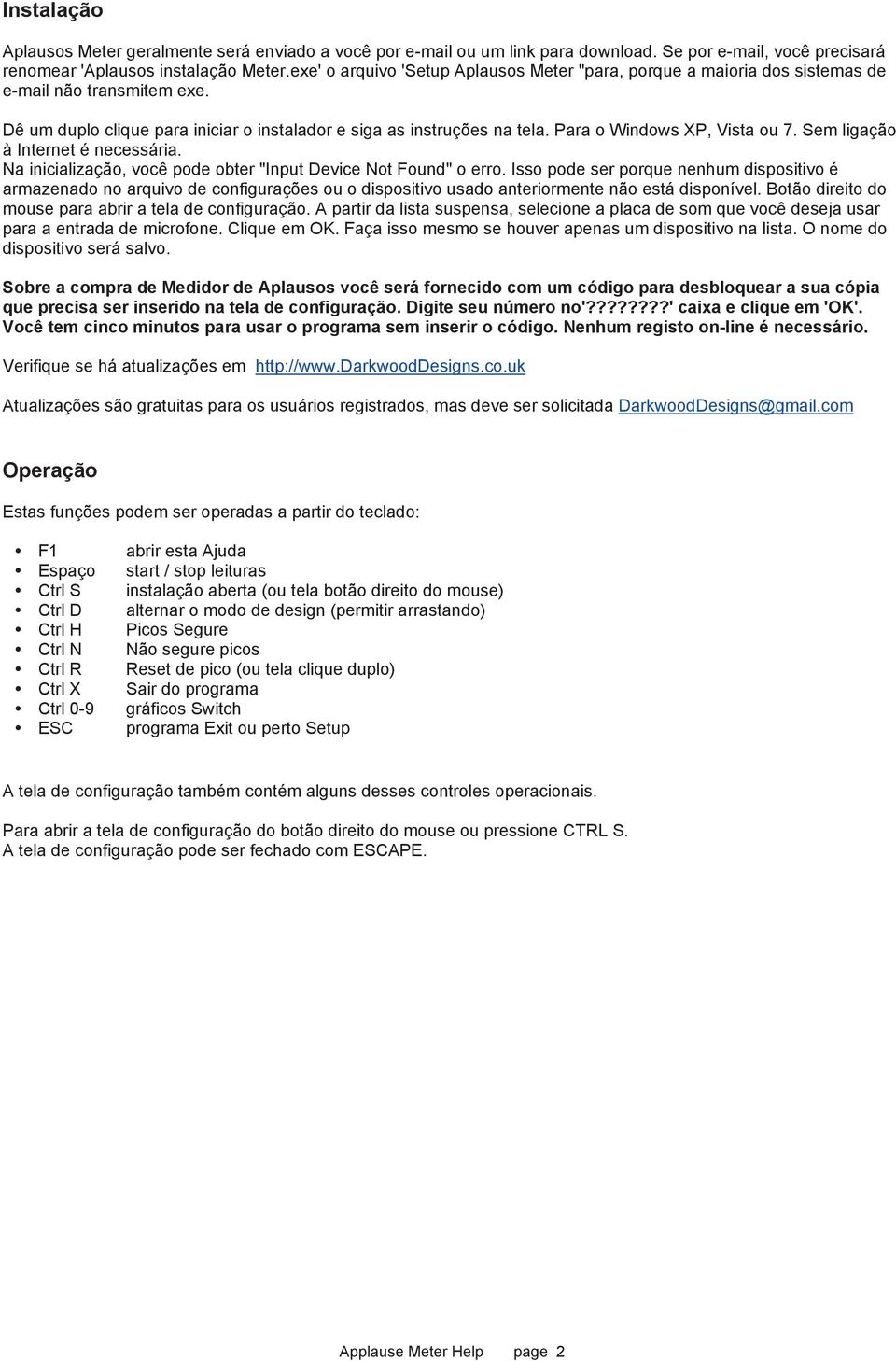 Para o Windows XP, Vista ou 7. Sem ligação à Internet é necessária. Na inicialização, você pode obter "Input Device Not Found" o erro.