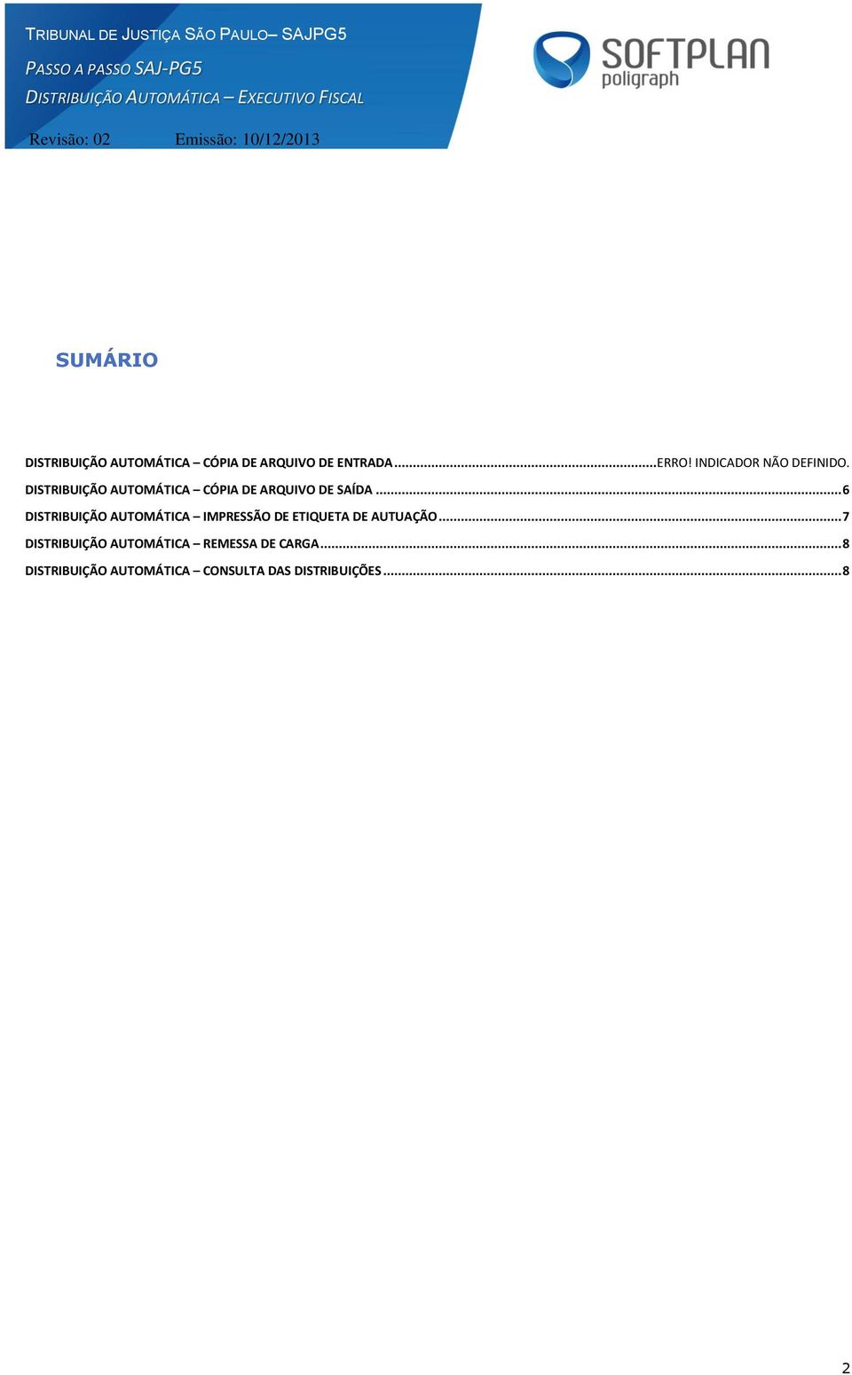 .. 6 DISTRIBUIÇÃO AUTOMÁTICA IMPRESSÃO DE ETIQUETA DE AUTUAÇÃO.