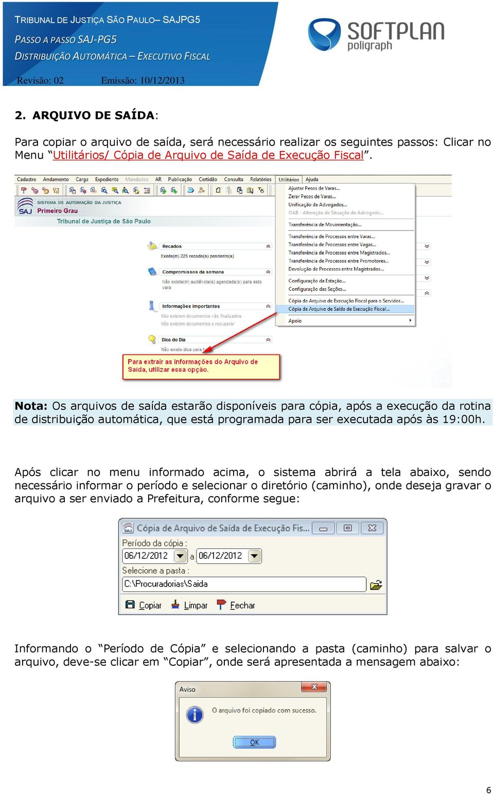 Após clicar no menu informado acima, o sistema abrirá a tela abaixo, sendo necessário informar o período e selecionar o diretório (caminho), onde deseja gravar o arquivo a ser