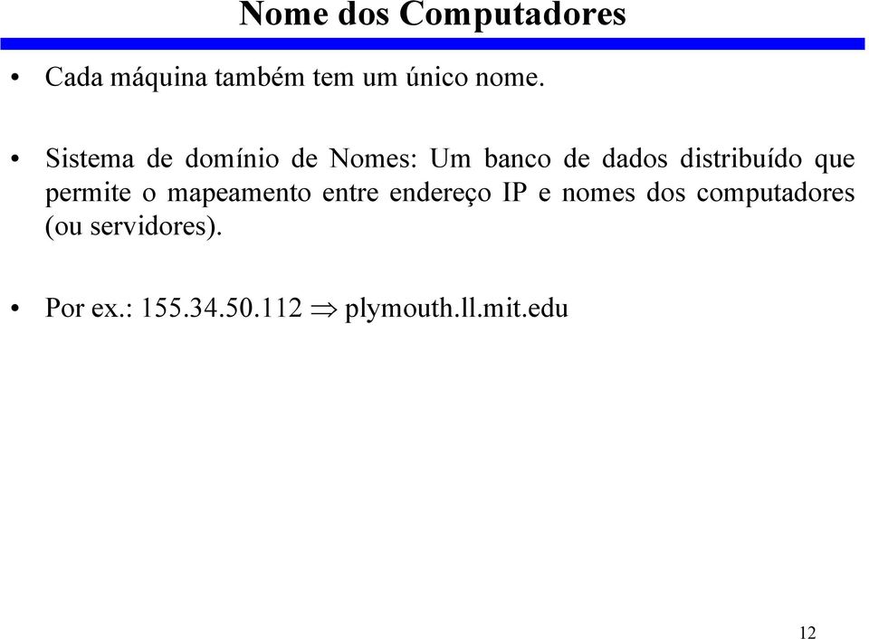 permite o mapeamento entre endereço IP e nomes dos