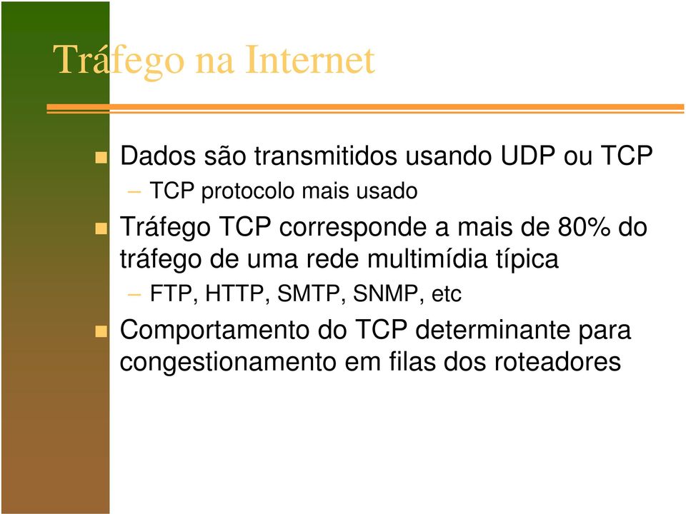 tráfego de uma rede multimídia típica FTP, HTTP, SMTP, SNMP, etc