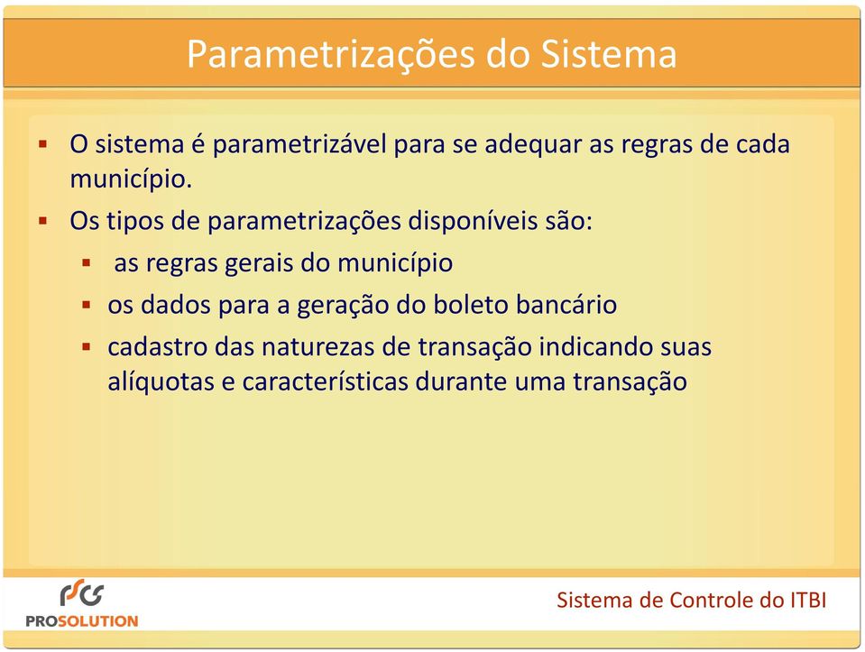 Os tipos de parametrizações disponíveis são: as regras gerais do município os