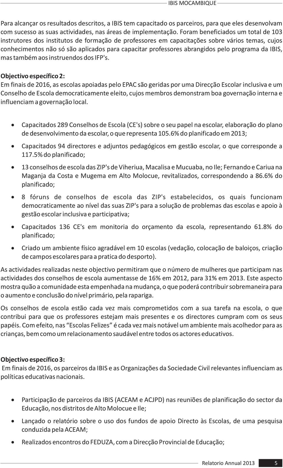 abrangidos pelo programa da IBIS, mas também aos instruendos dos IFP's.