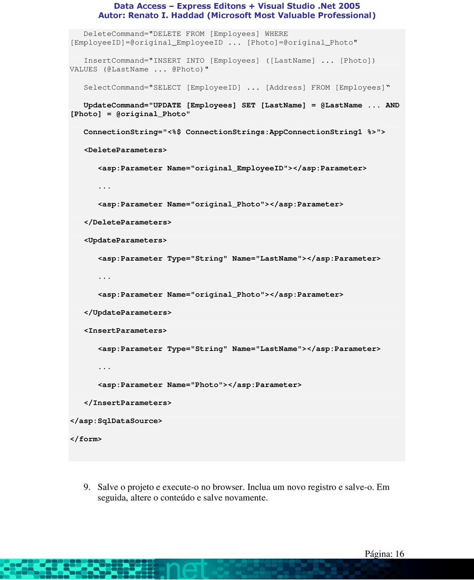 .. AND [Photo] = @original_photo" ConnectionString="<%$ ConnectionStrings:AppConnectionString1 %>"> <DeleteParameters> <asp:parameter Name="original_EmployeeID"></asp:Parameter>.