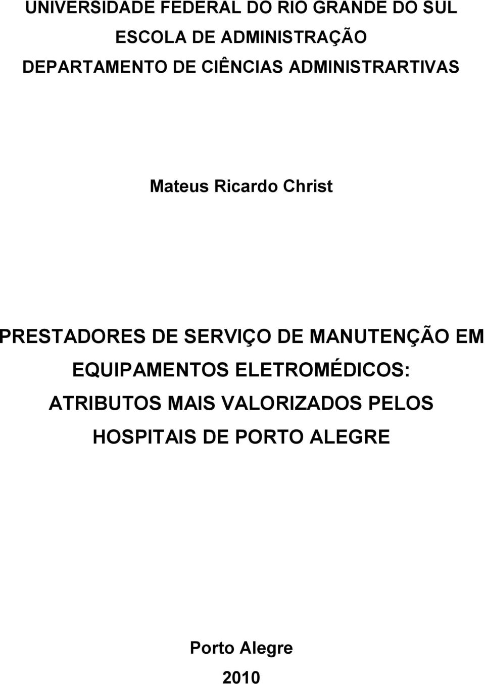 PRESTADORES DE SERVIÇO DE MANUTENÇÃO EM EQUIPAMENTOS ELETROMÉDICOS: