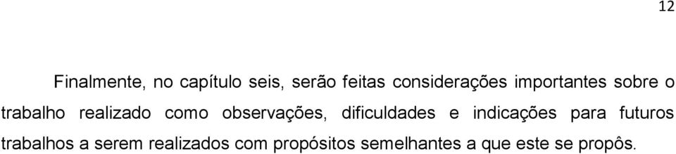 observações, dificuldades e indicações para futuros