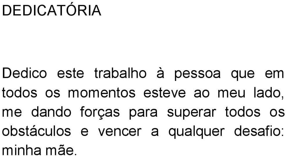 lado, me dando forças para superar todos os