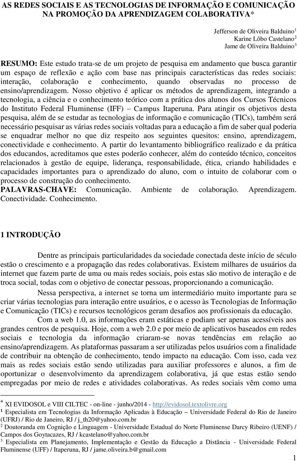 conhecimento, quando observadas no processo de ensino/aprendizagem.