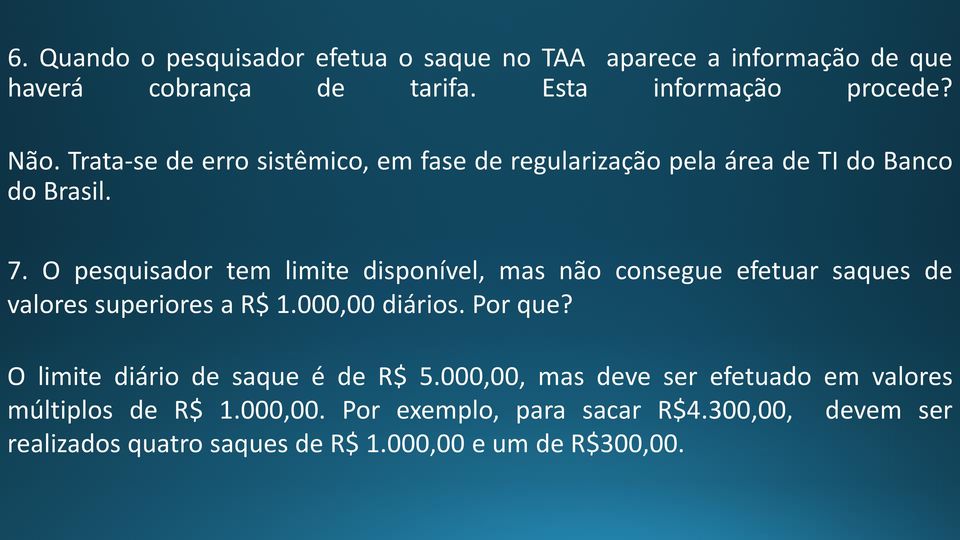 O pesquisador tem limite disponível, mas não consegue efetuar saques de valores superiores a R$ 1.000,00 diários. Por que?